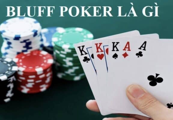 Bluff là chiêu thức đánh lừa đối thủ trong Poker